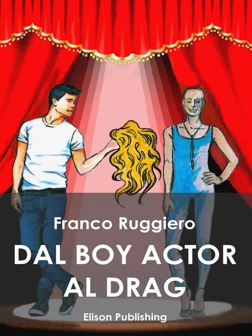 Title details for Dal boy actor al drag queen by Franco Ruggiero - Available
